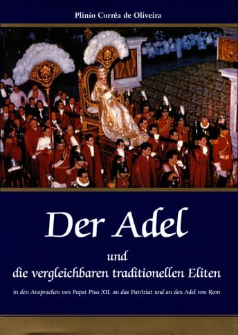 Der Adel und vergleichbare traditionelle Eliten in den Ansprachen Pius´ XII. an das Patriziat und den Adel von Rom
